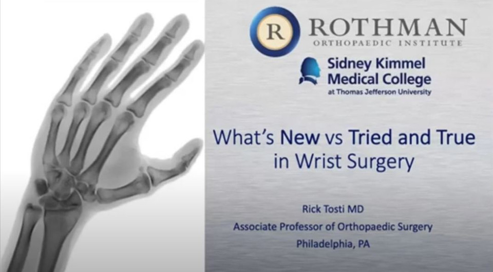 Dr. Tosti Virtual Lecture: What's New Vs. Tried and True in Wrist Surgery?