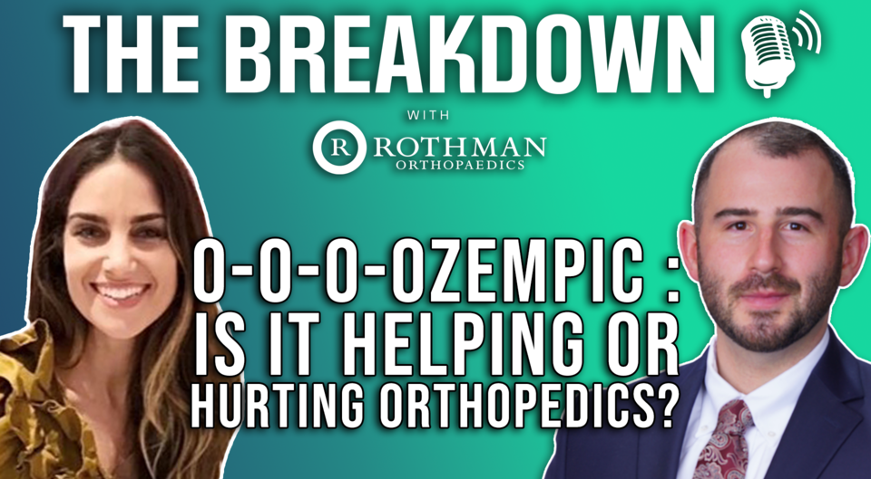 The Breakdown – Ozempic, Is it Helping or Hurting Orthopedics?