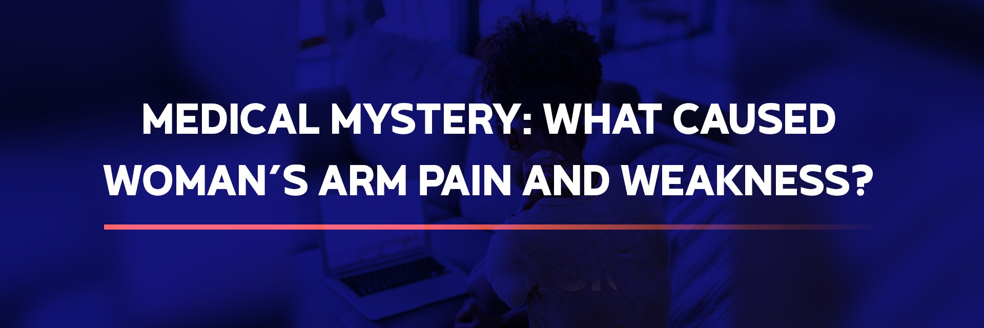 Medical Mystery: What caused woman’s arm pain and weakness?